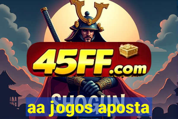 aa jogos aposta